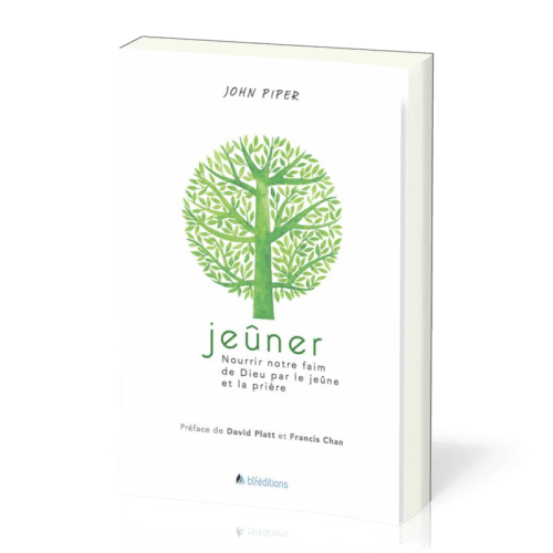 Jeuner - Nourrir notre faim de Dieu par le jeûne et la prière