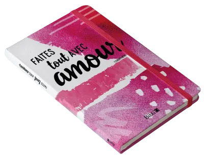 Carnet de notes :  Faites tout avec amour