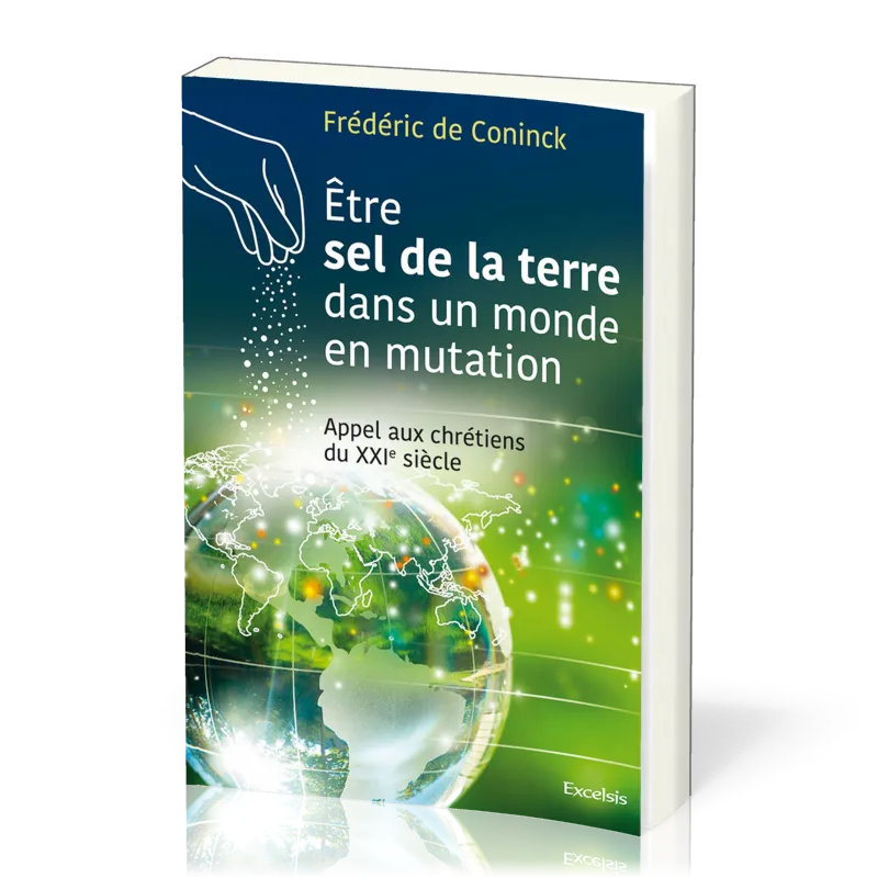 Etre sel de la terre dans un monde en mutation - Appel aux chrétiens du XXIe siècle