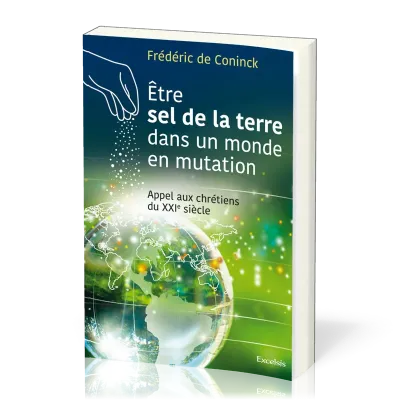 Etre sel de la terre dans un monde en mutation - Appel aux chrétiens du XXIe siècle