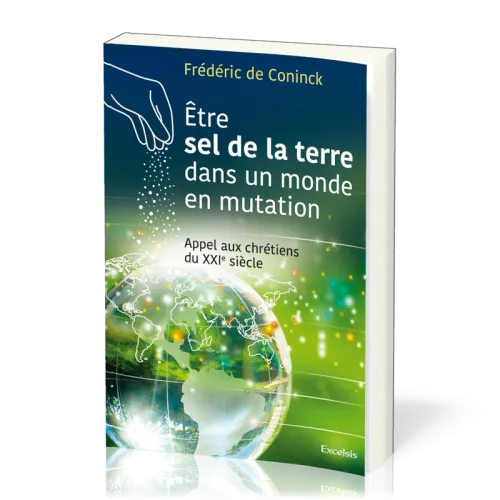 Etre sel de la terre dans un monde en mutation - Appel aux chrétiens du XXIe siècle