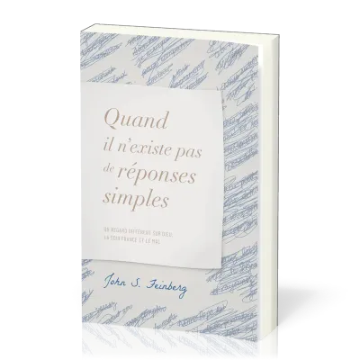 Quand il n’existe pas de réponses simples - Un regard différent sur Dieu, la souffrance et le mal