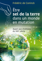 Etre sel de la terre dans un monde en mutation - Appel aux chrétiens du XXIe siècle