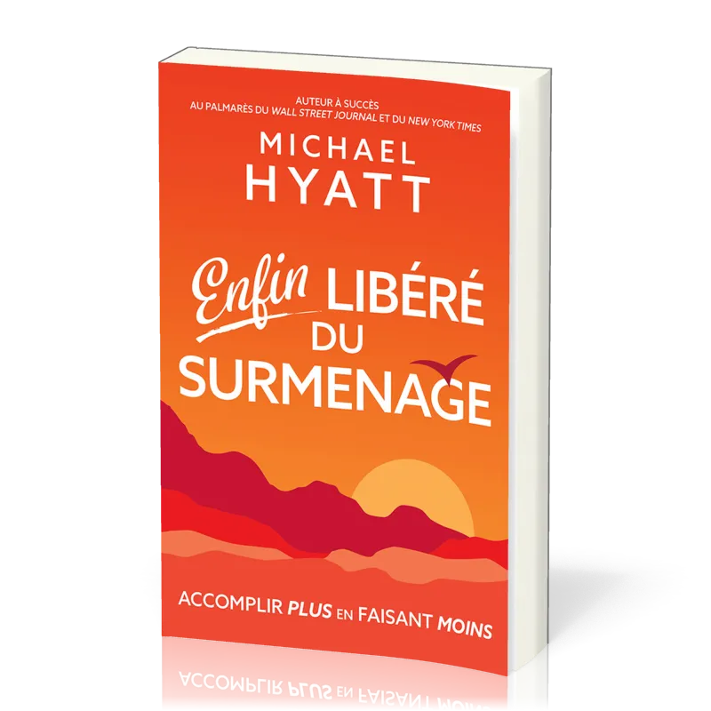 Enfin libéré du surménage - accomplir plus en faisant moins