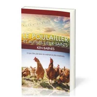 Poulailler et autres lieux saints, Le - Ce que Dieu fait dans les endroits les plus inattendus