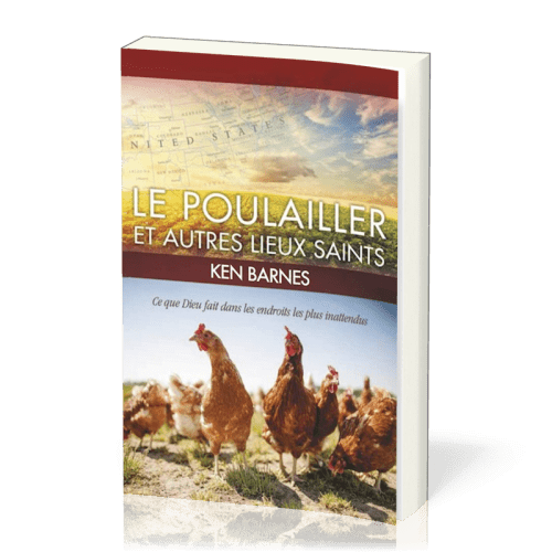 Poulailler et autres lieux saints, Le - Ce que Dieu fait dans les endroits les plus inattendus