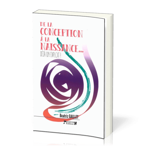 De la conception à la naissance - Déjà un exploit