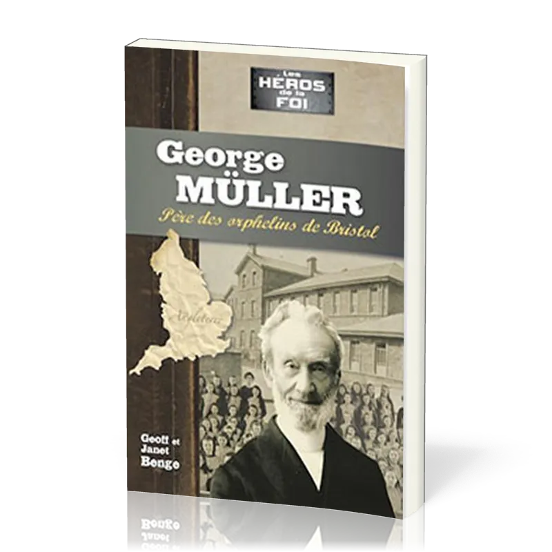George Müller - Père des orphelins de Bristol