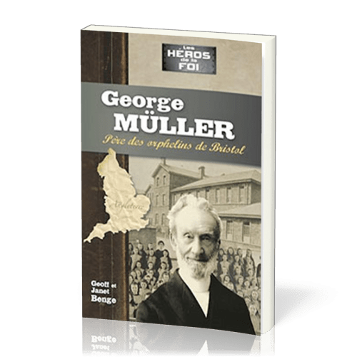 George Müller - Père des orphelins de Bristol