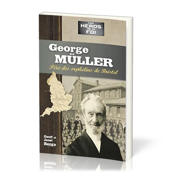 George Müller - Père des orphelins de Bristol