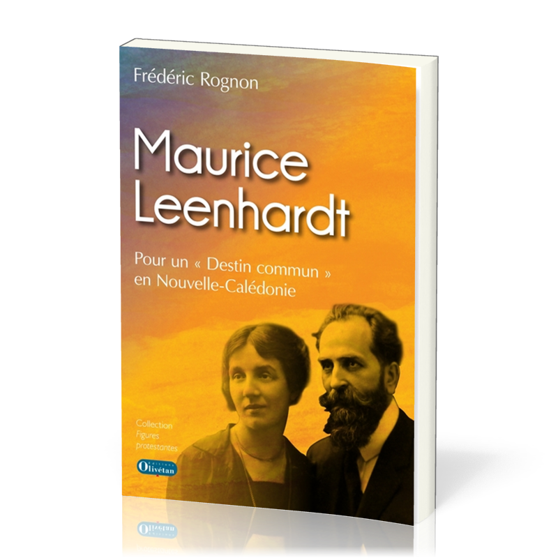 Maurice Leenhardt - Pour un "destin commun" en Nouvelle Calédonie