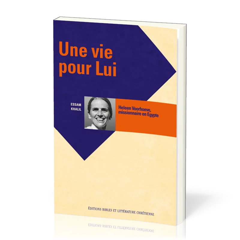 Une vie pour Lui - Heleen Voorhoeve, missionnaire en Egypte