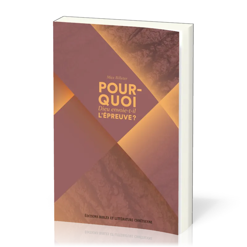 Pourquoi Dieu envoie-t-il l'épreuve ?