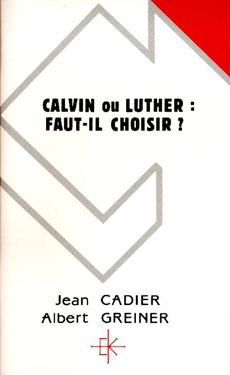 Calvin ou Luther : faut-il choisir ?