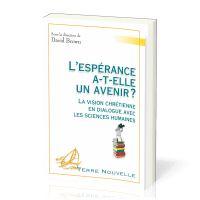 Espérance a-t-elle un avenir ?, L' - La vision chrétienne en dialogue avec les sciences humaines