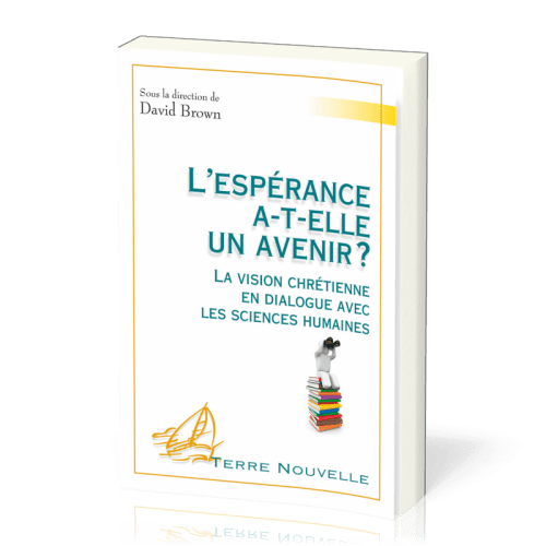 Espérance a-t-elle un avenir ?, L' - La vision chrétienne en dialogue avec les sciences humaines