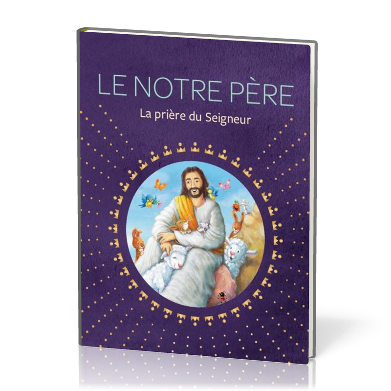 Notre Père, Le - la prière du Seigneur