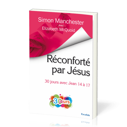 Réconforté par Jesus - 30 jours avec Jean 14 à 17