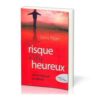 Au risque d'être heureux - Fais de l'Eternel tes délices