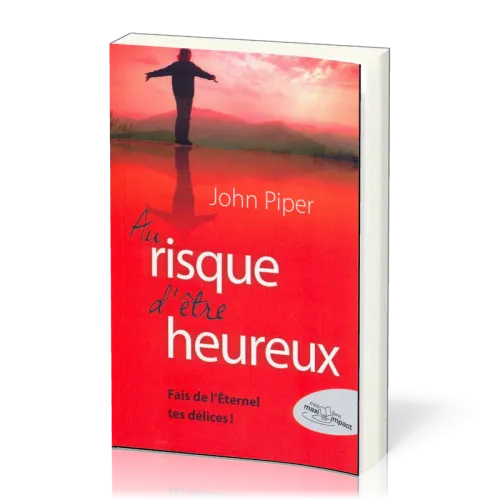 Au risque d'être heureux - Fais de l'Eternel tes délices