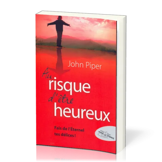 Au risque d'être heureux - Fais de l'Eternel tes délices