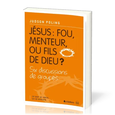 Jésus : fou, menteur, ou fils de Dieu ?