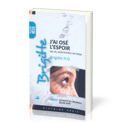 Brigitte, j'ai osé l'espoir - Ma vie, mon divorce, ma prière