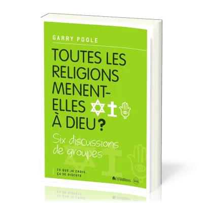 Toutes les religions mènent-elles à Dieu ?