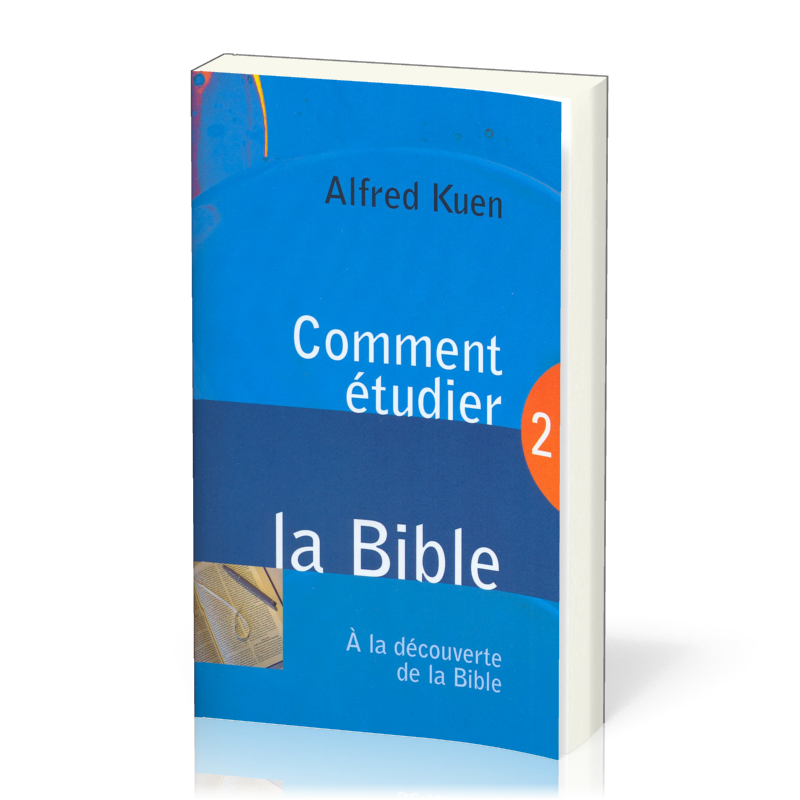 Comment étudier la Bible - A la découverte de la Bible