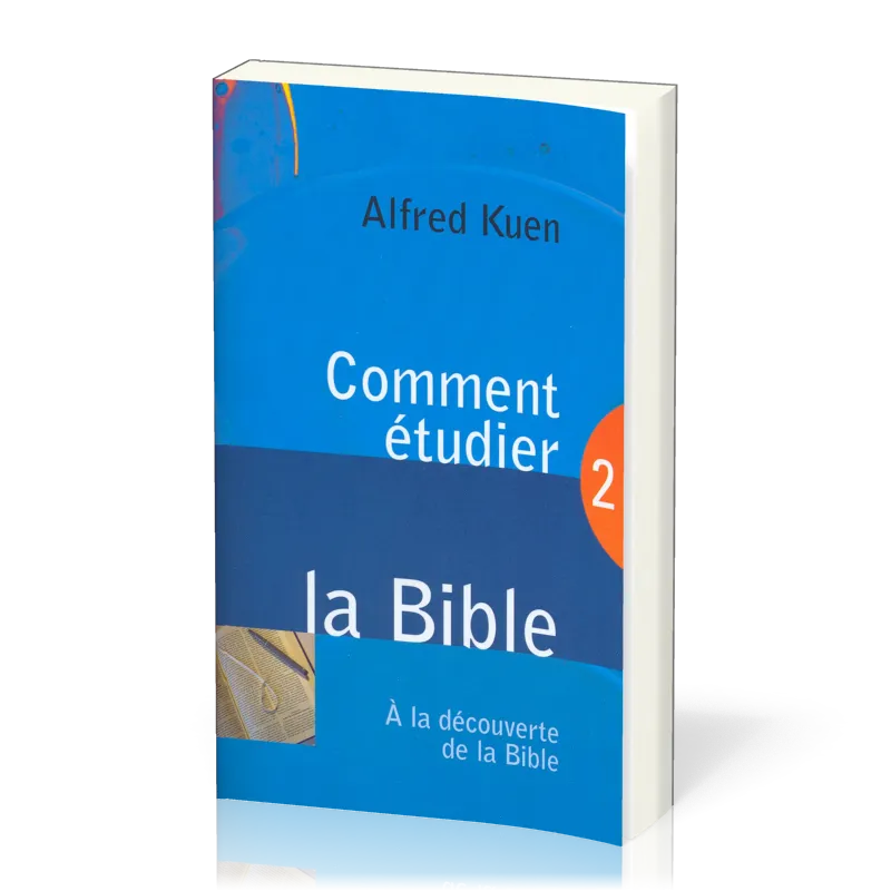 Comment étudier la Bible - A la découverte de la Bible