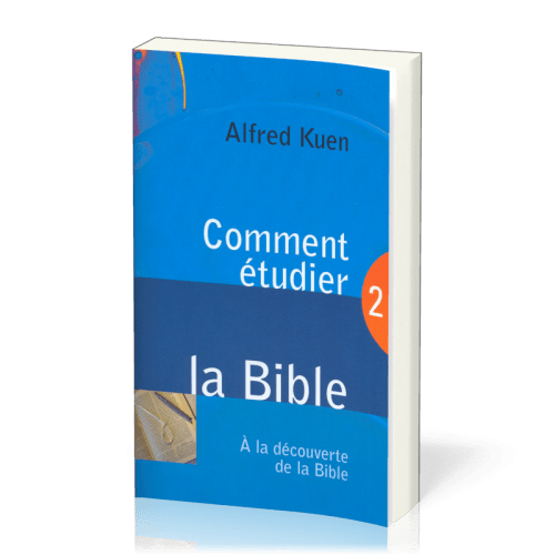 Comment étudier la Bible - A la découverte de la Bible