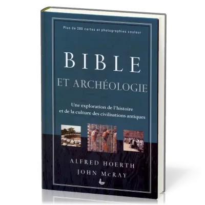 Bible et archéologie - une exploration de l'histoire et de la culture des civilitation antiques