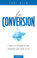 Conversion, La - L’Esprit et la Parole de Dieu ensemble pour créer la vie