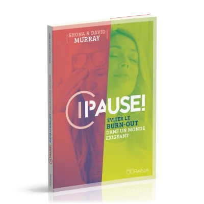 Pause! Eviter le Burn-out dans un monde exigeant