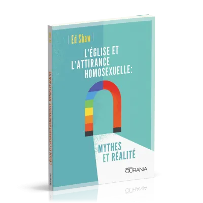 Eglise et l'attirance homosexuelle, L' - Mythes et réalité