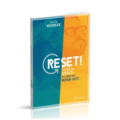 Reset! vivre la grâce à l'ére du Burn-out