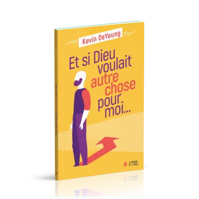 Et si Dieu voulait autre chose pour moi...