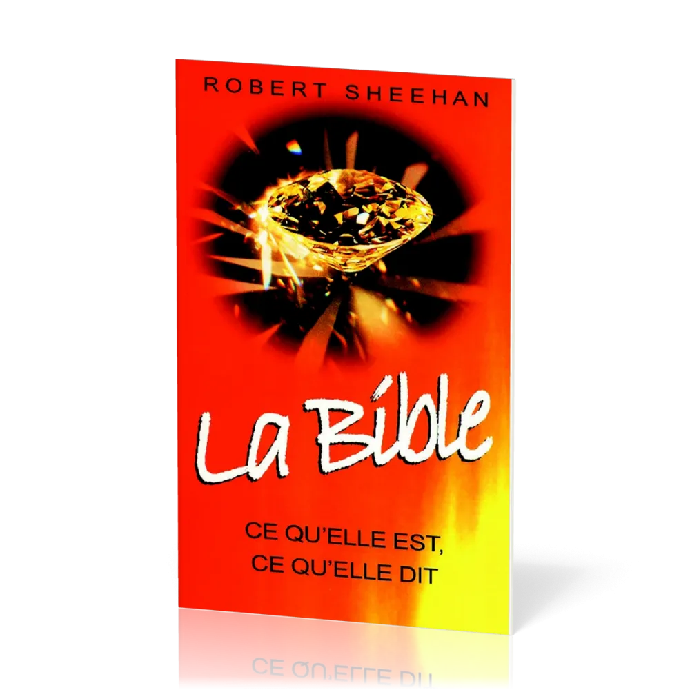 Bible, La - ce qu'elle est, ce qu'elle dit