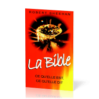 Bible, La - ce qu'elle est, ce qu'elle dit