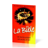 Bible, La - ce qu'elle est, ce qu'elle dit
