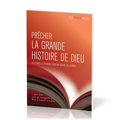 Prêcher la grande histoire de Dieu - Des plans de sermons pour un survol de la Bible