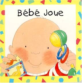 Série Bébé : Bonjour, la journée, joue, mange