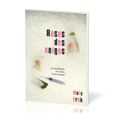 Roses des neiges - Les stupéfiants en moins, la vie en plus !