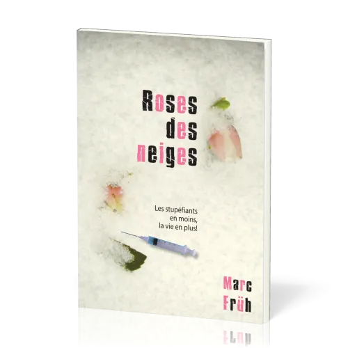 Roses des neiges - Les stupéfiants en moins, la vie en plus !