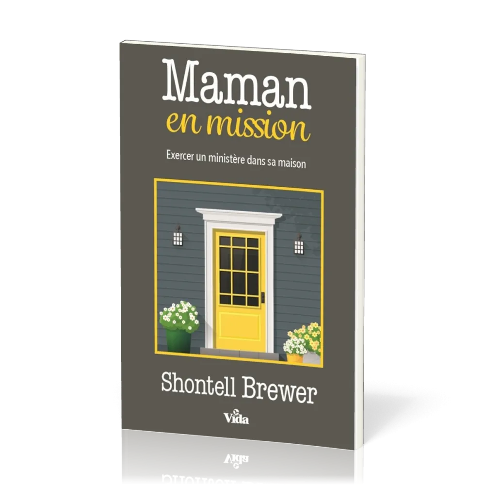 Maman en mission - Exercer un ministère dans sa maison