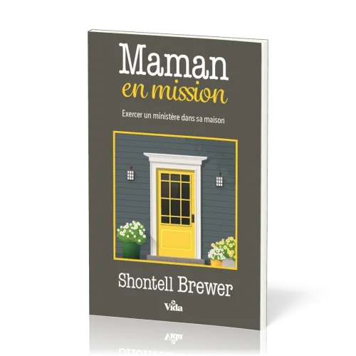 Maman en mission - Exercer un ministère dans sa maison