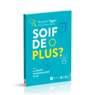 Soif de plus ? - 42 vérités pour enraciner ta foi