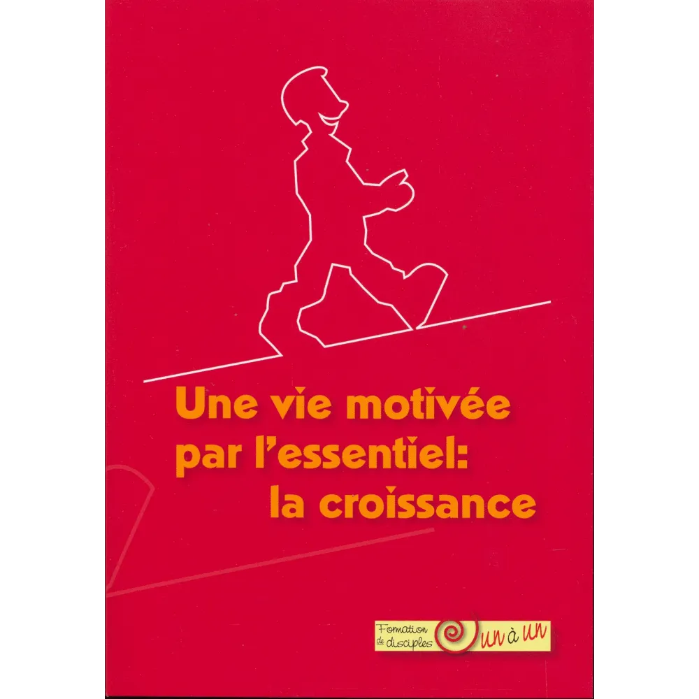 Croissance, La - Une vie motivée par l'essentiel