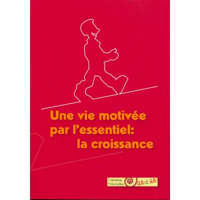 Croissance, La - Une vie motivée par l'essentiel