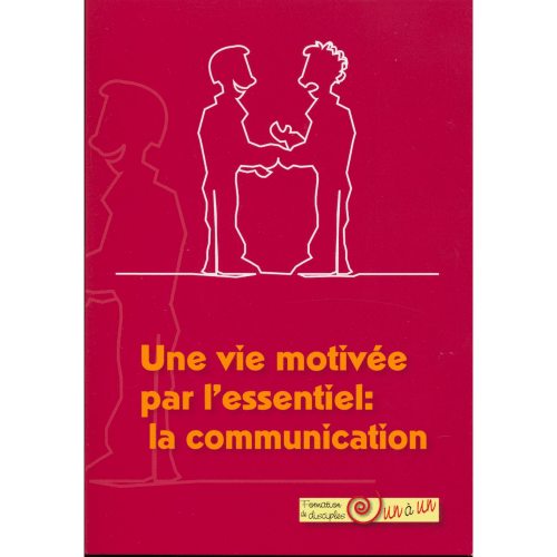 Communication, La - Une vie motivée par l'essentiel